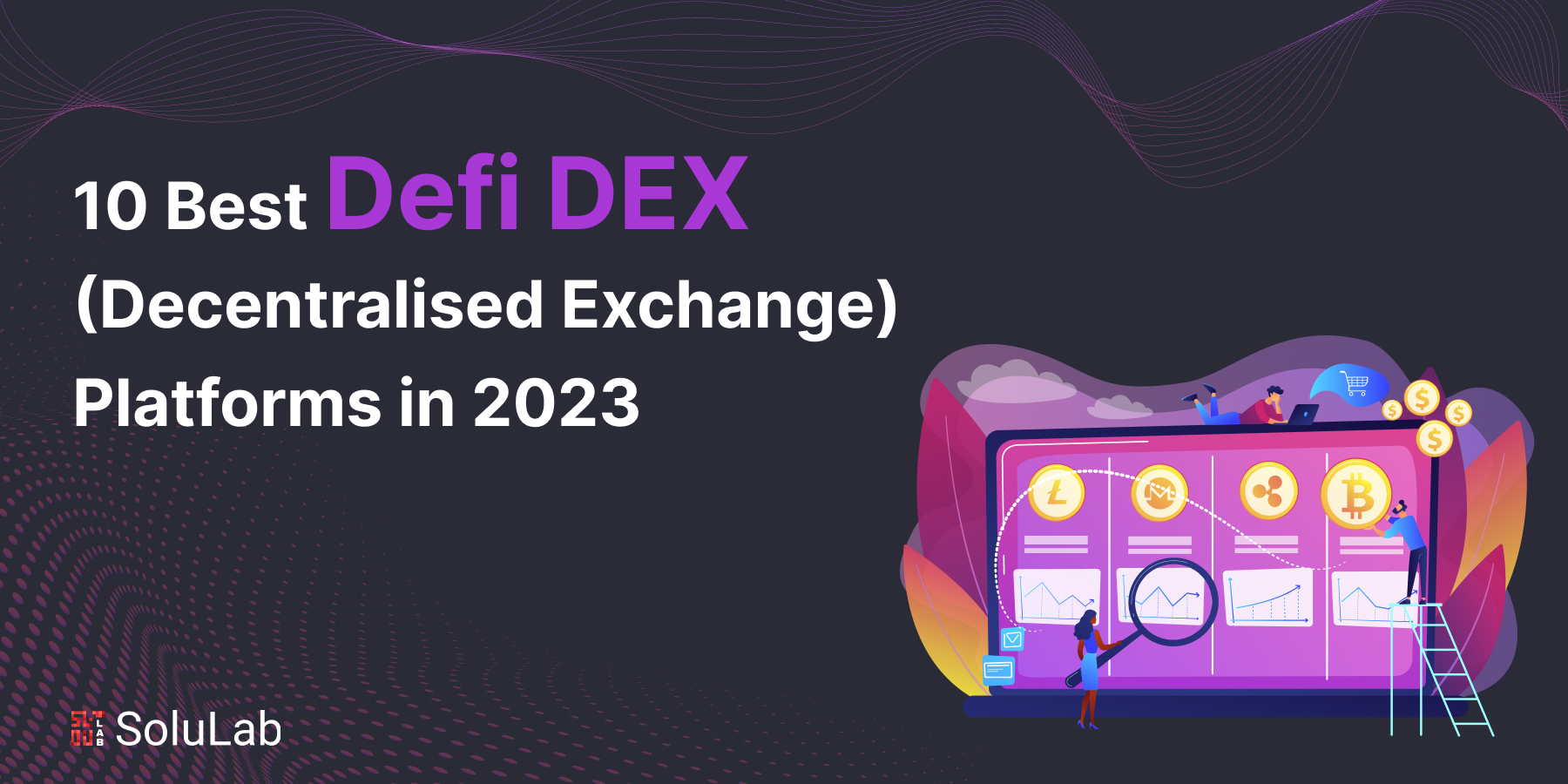 10 Best Defi DEX Platforms to Watch Out in 2023