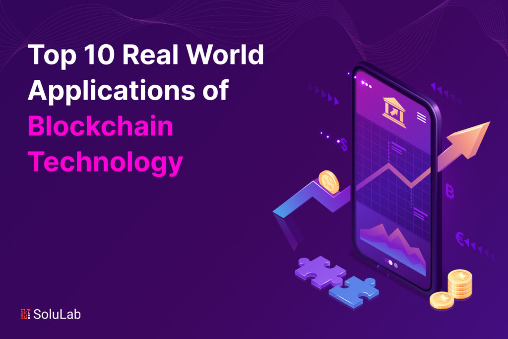 Top 10 Real World Applications of Blockchain Technology