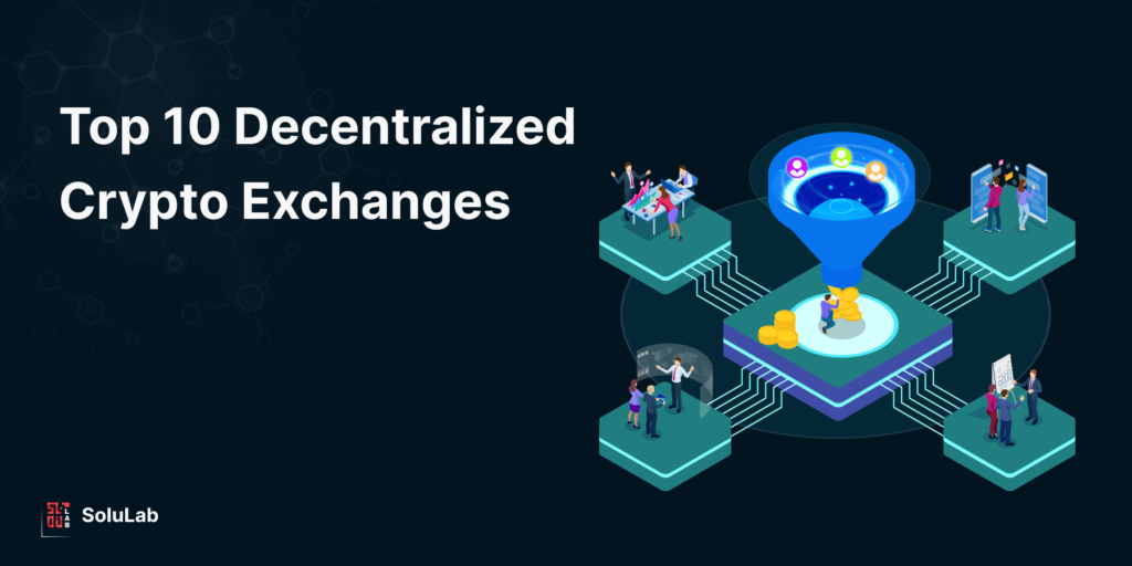 10 Decentralized Crypto Exchanges