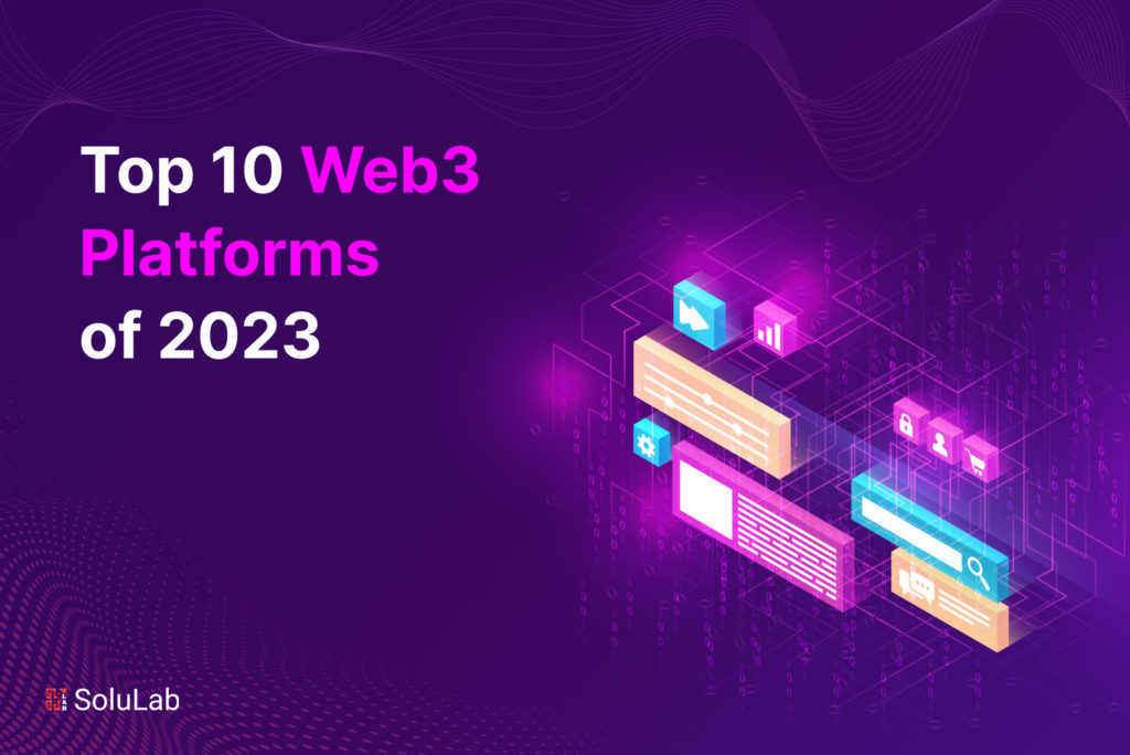 Top 10 Web3 Platforms of 2023