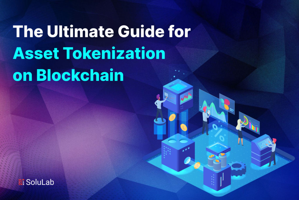 The Ultimate Guide for Asset Tokenization on Blockchain