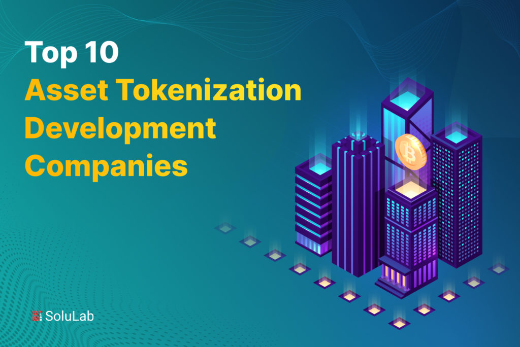 Top 10 Asset Tokenization Development Companies