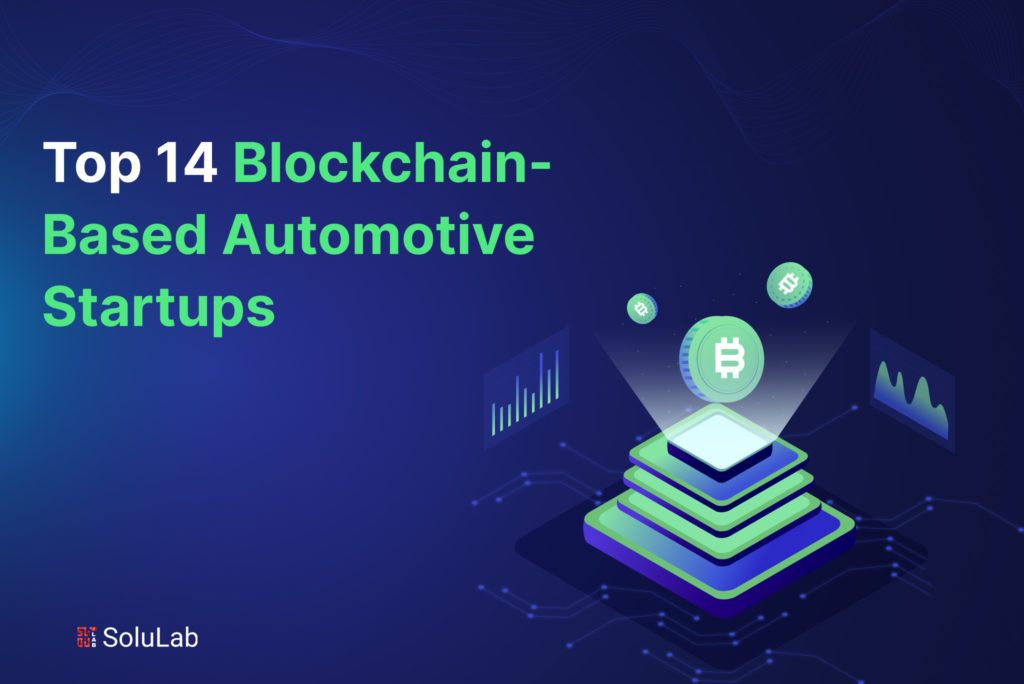 Top 14 Blockchain-Based Automotive Startups