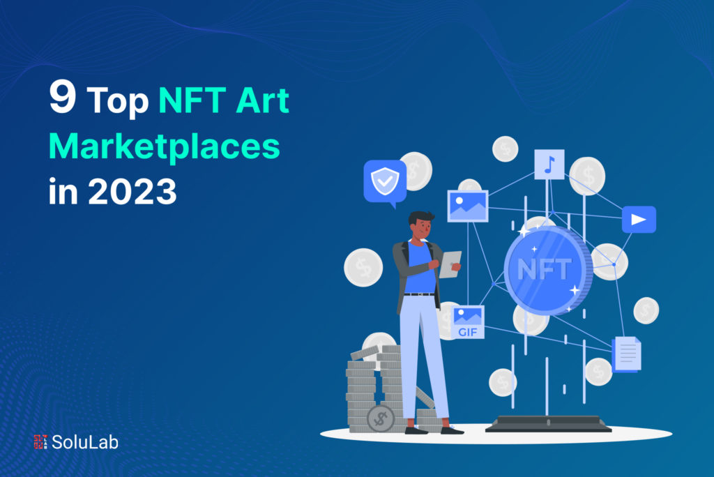9 Top NFT Art Marketplaces in 2023 9 Top NFT Art Marketplaces in 2023