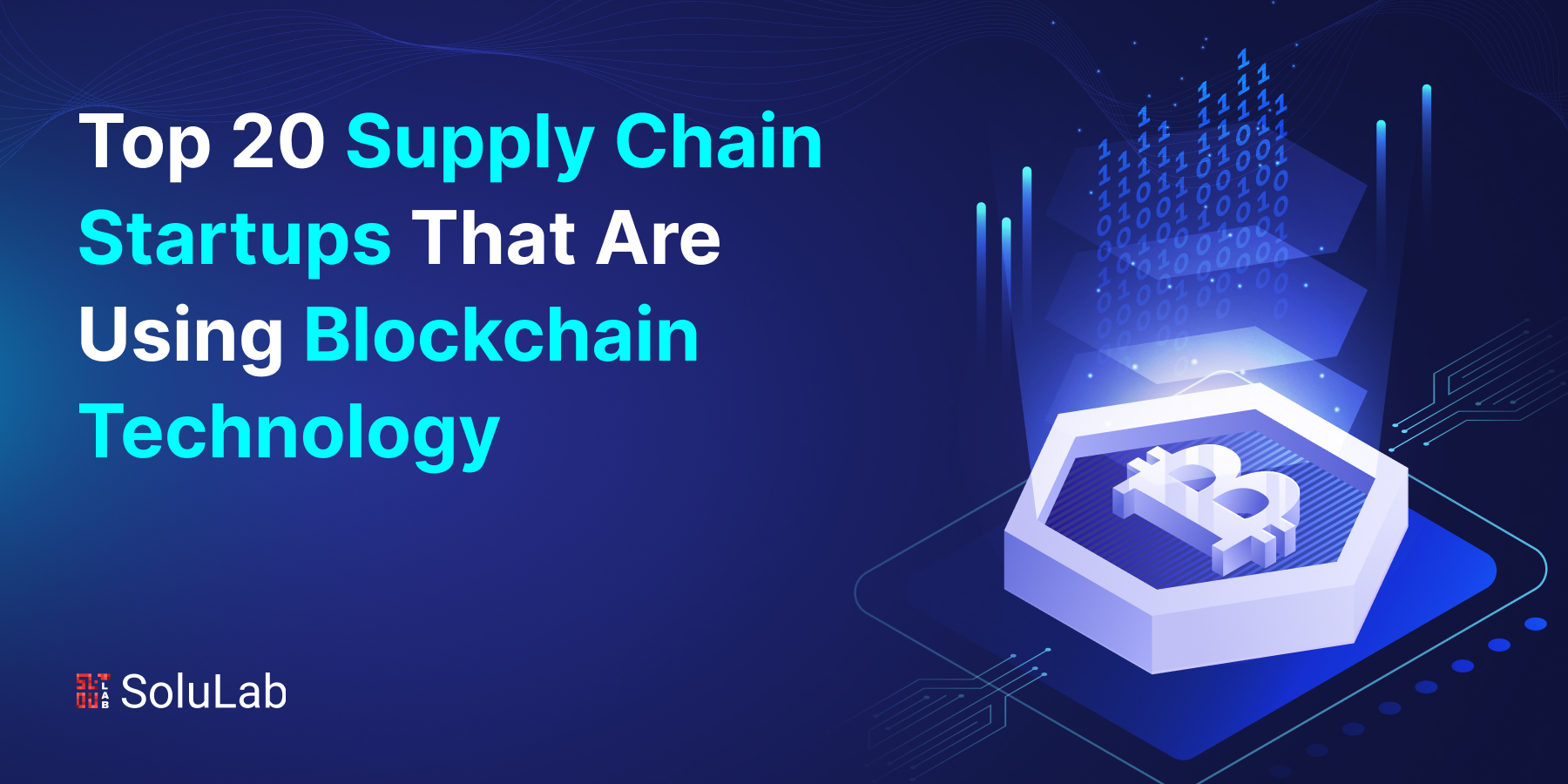 Top 20 Supply Chain Startups That Are Using Blockchain Technology