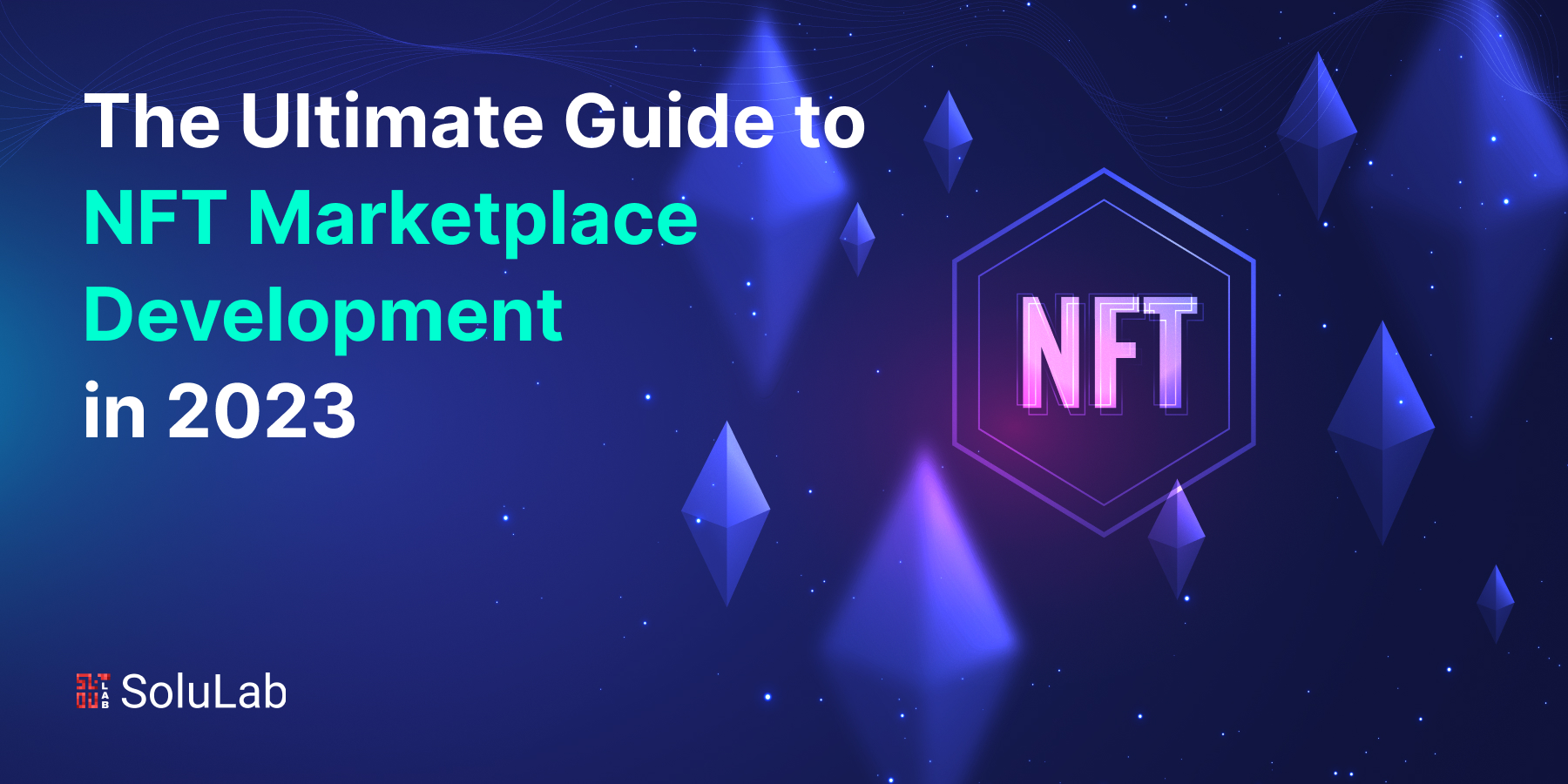 The Ultimate Guide to NFT Marketplace Development in 2023