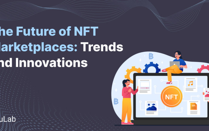 The Future of NFT Marketplaces: Trends and Innovations
