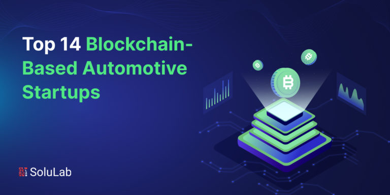 Top 14 Blockchain-Based Automotive Startups