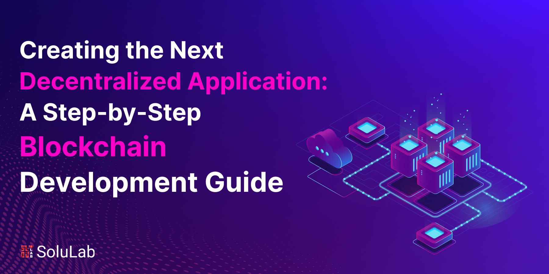 A Step-by-Step Blockchain Development Guide