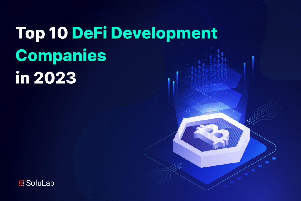 Top 10 DeFi Development Companies in 2023 Top 10 DeFi Development Companies in 2023