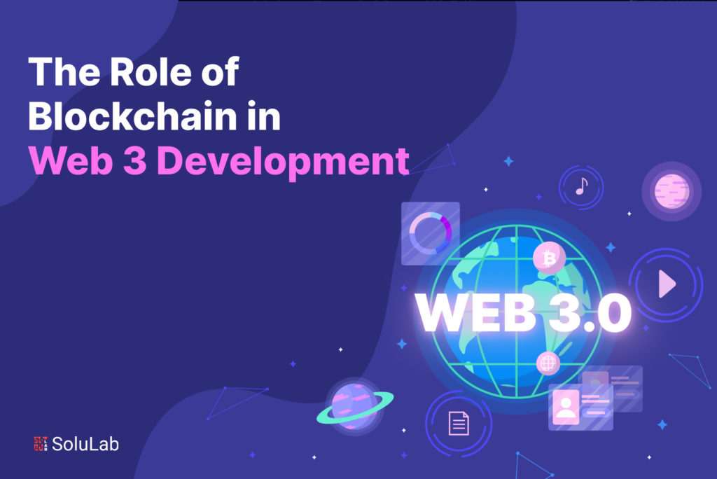 The Role of Blockchain in Web 3 Development