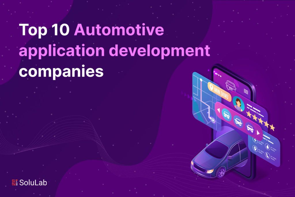 Top 10 Automotive Application Development Companies