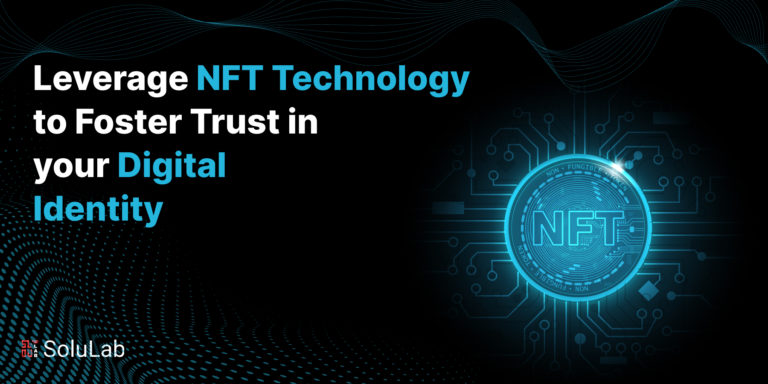 Leverage NFT Technology to Foster Trust in Your Digital Identity