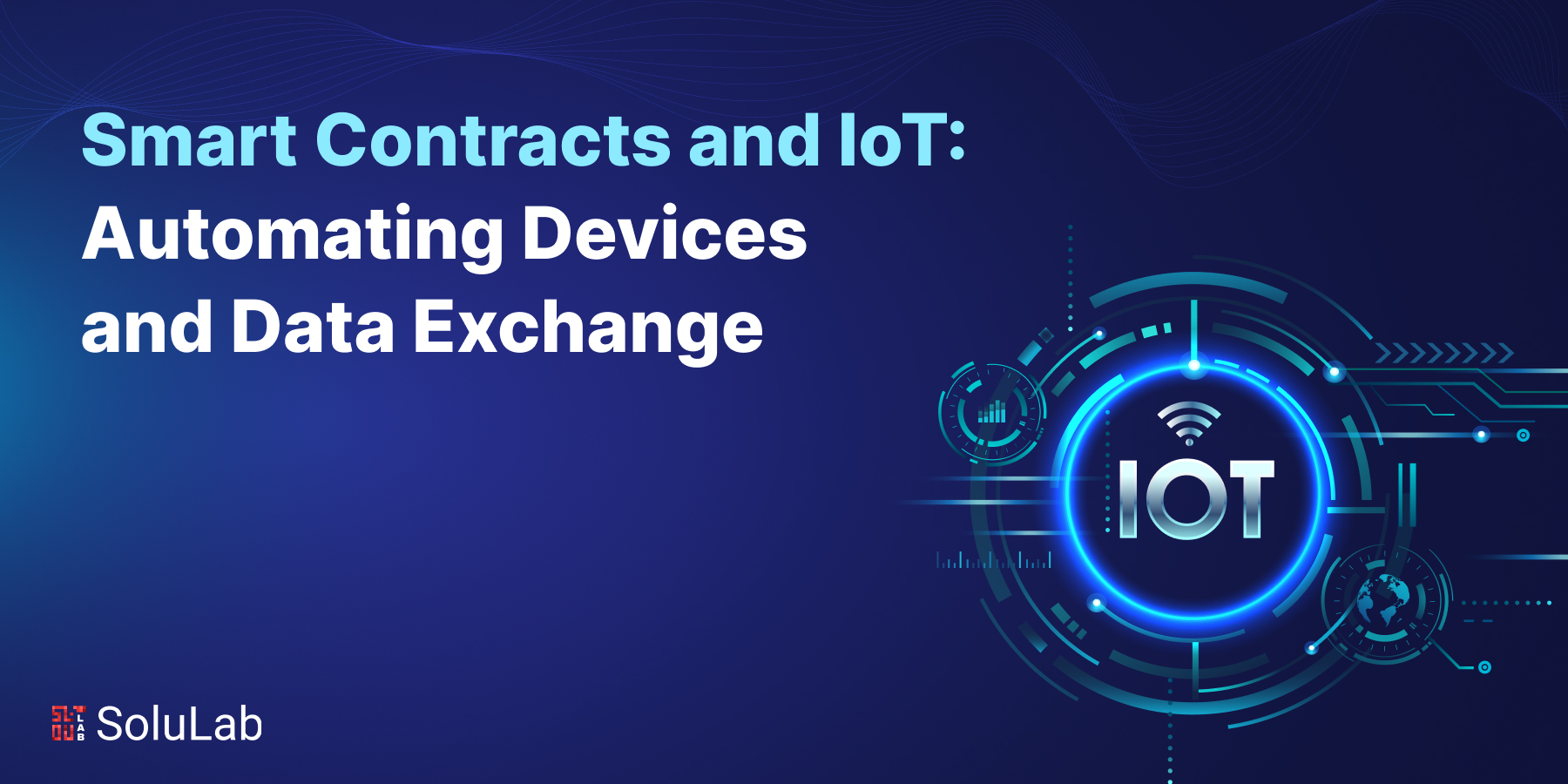 Smart Contracts and IoT: Automating Devices and Data Exchange