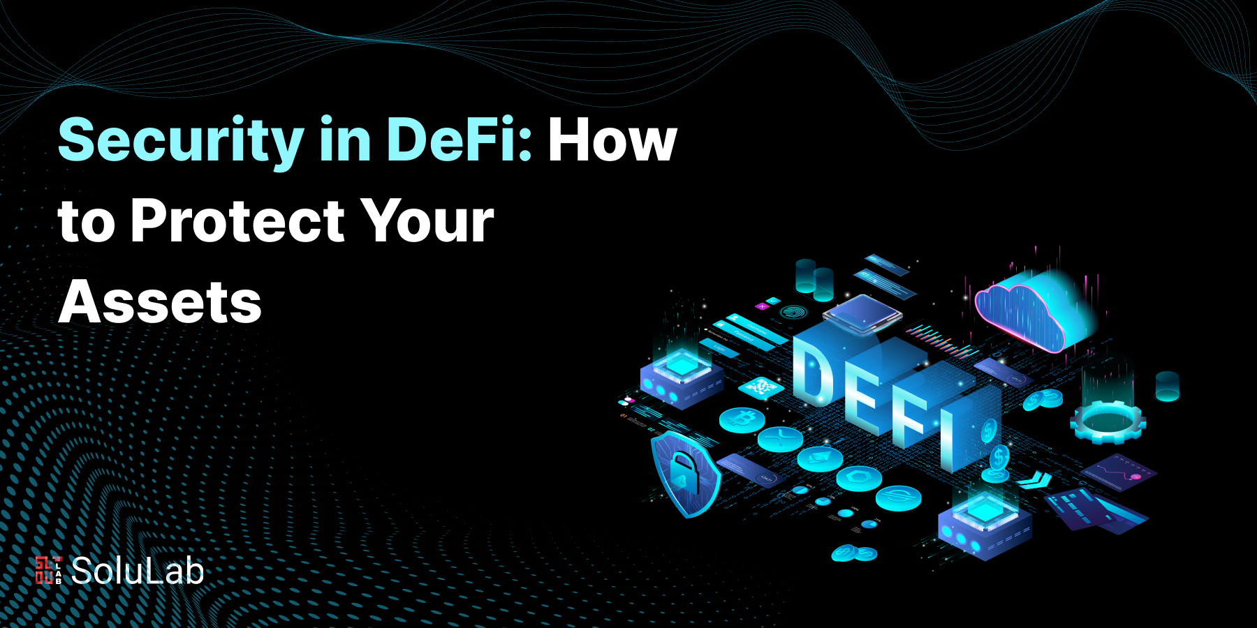 Security in DeFi: How to Protect Your Assets