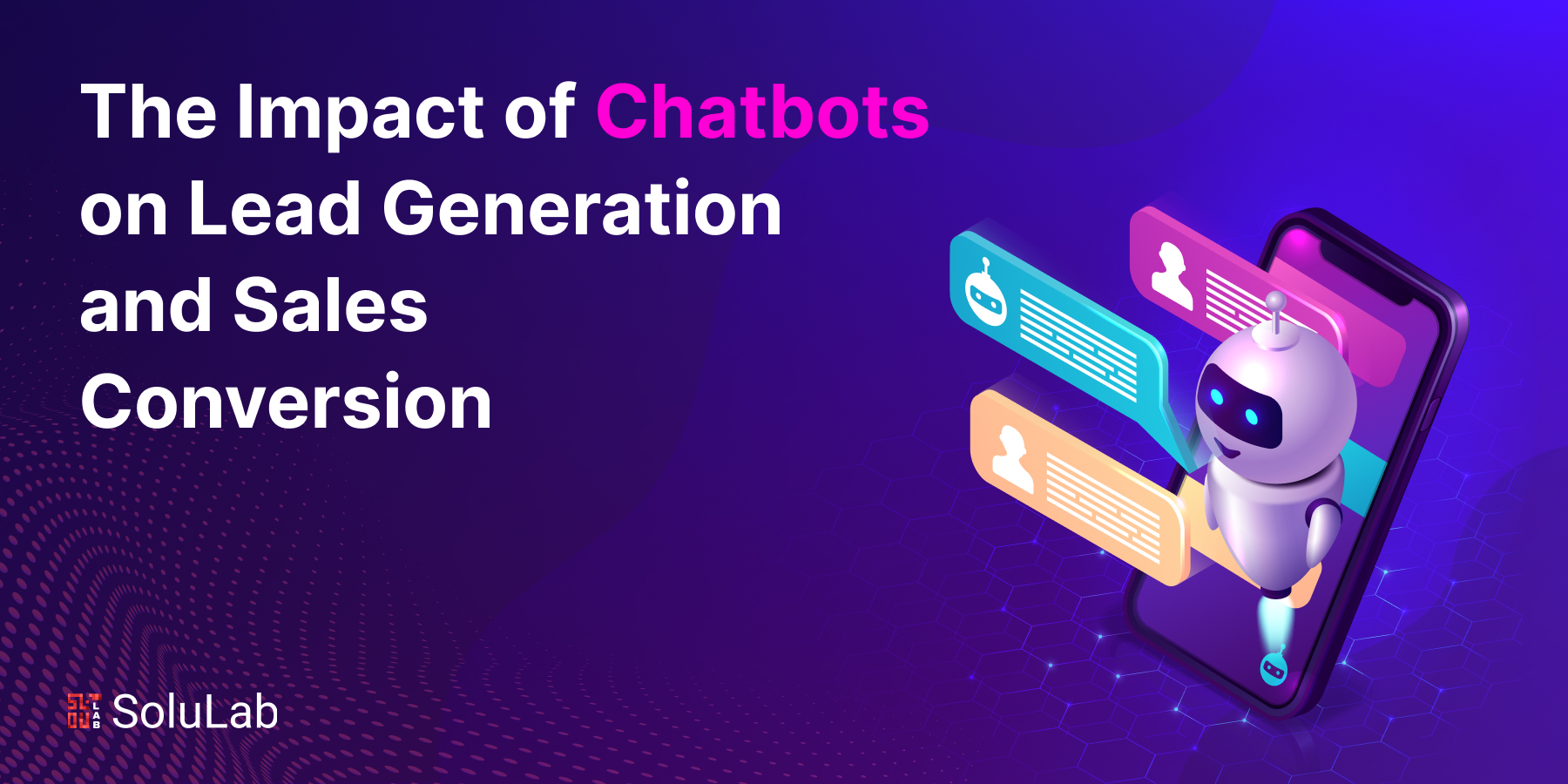 The Impact of Chatbots on Lead Generation and Sales Conversion