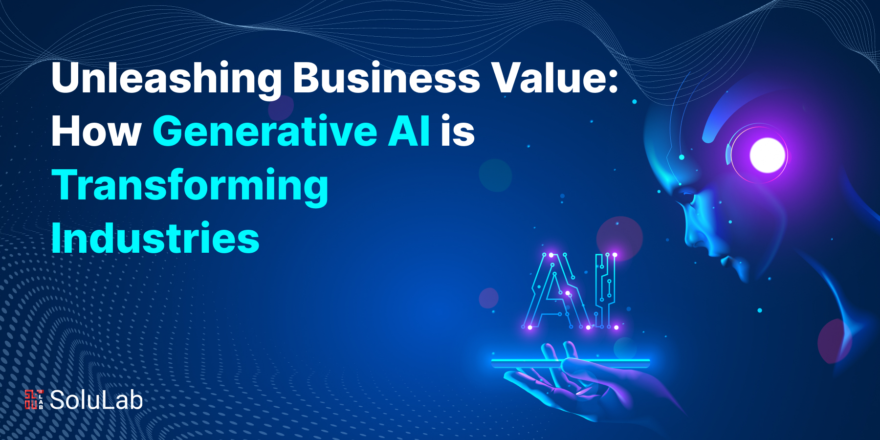 Unleashing Business Value: How Generative AI is Transforming Industries