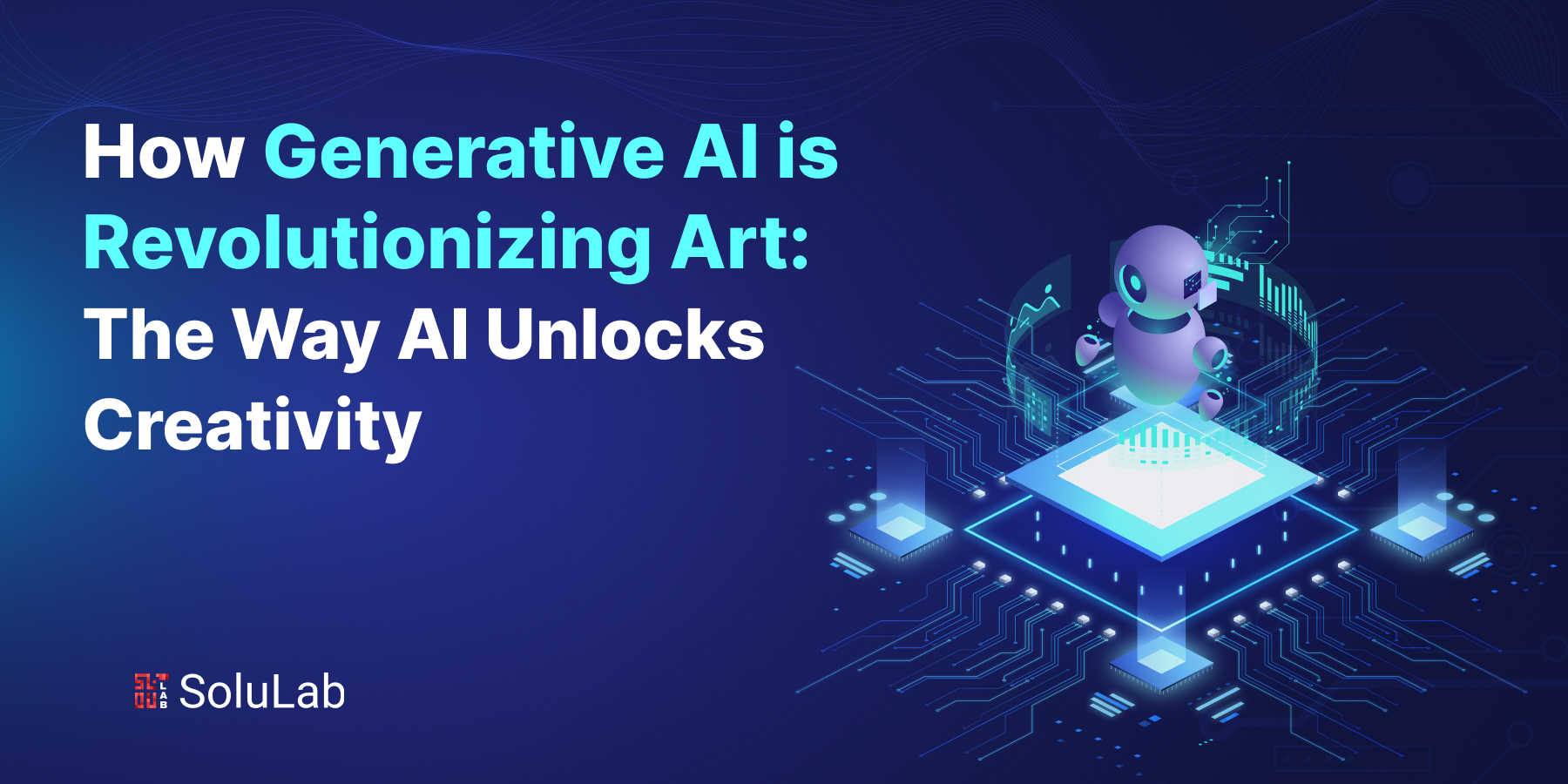 How Generative AI is Revolutionizing Art: The Way AI Unlocks Creativity