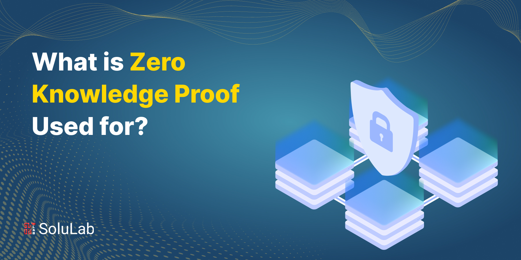 What is Zero Knowledge Proof Used For?