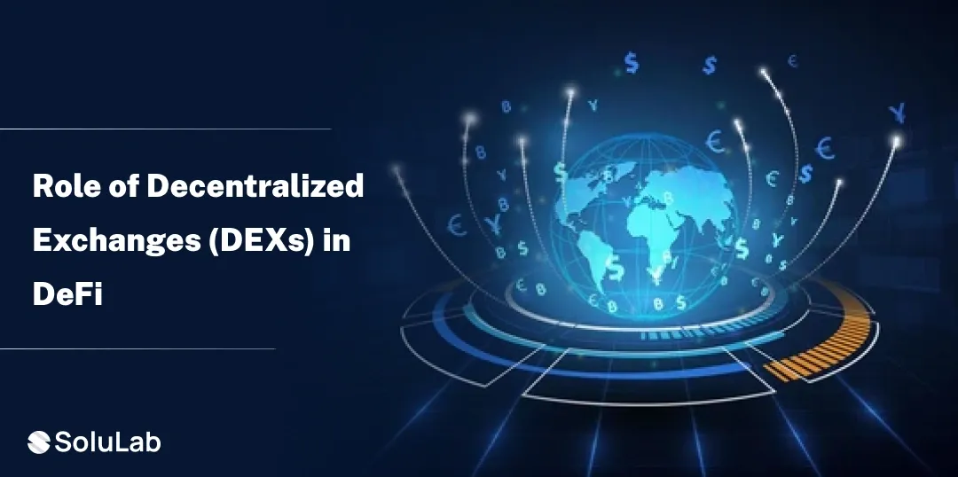 The Role of Decentralized Exchanges (DEXs) in DeFi