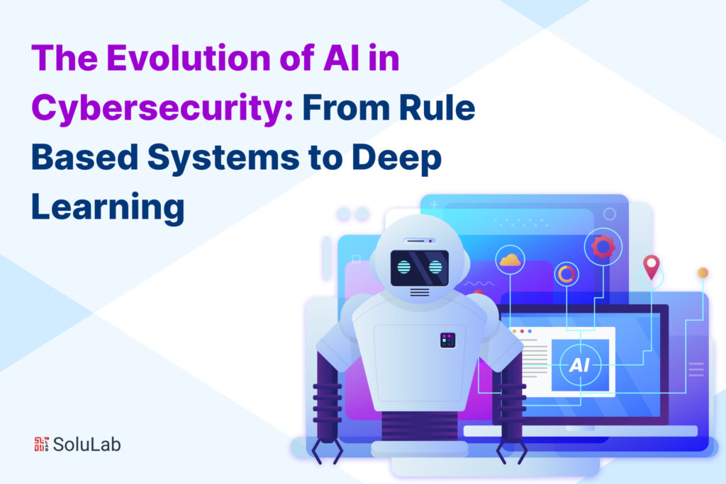 The Evolution of AI in Cybersecurity: From Rule Based Systems to Deep Learning