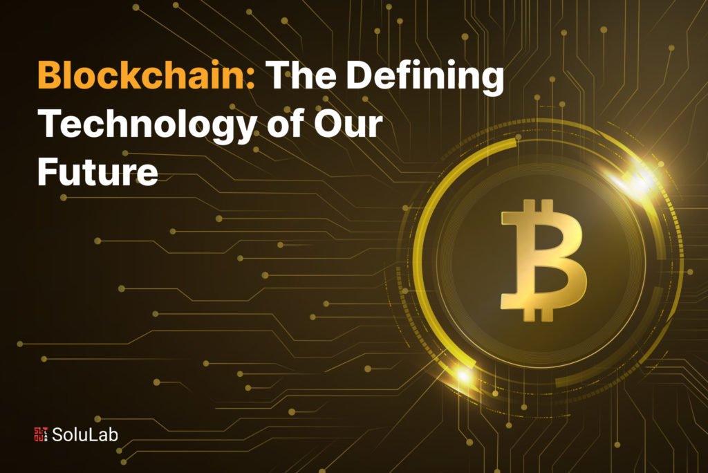 Blockchain: The Defining Technology of Our Future