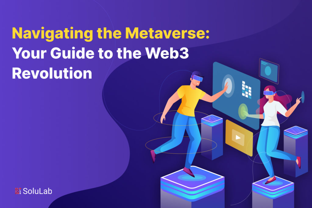 Navigating the Metaverse: Your Guide to the Web3 Revolution