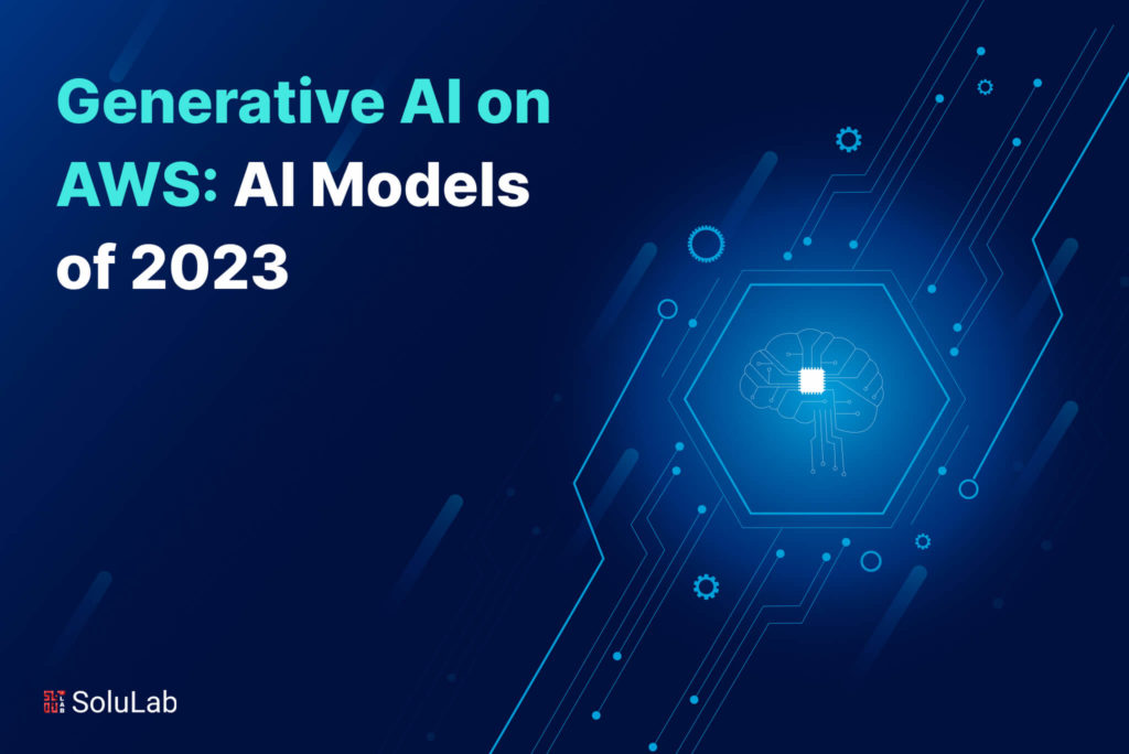 Generative AI on AWS: AI Models of 2023