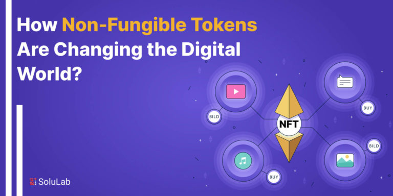 How Non-Fungible Tokens Are Changing the Digital World?