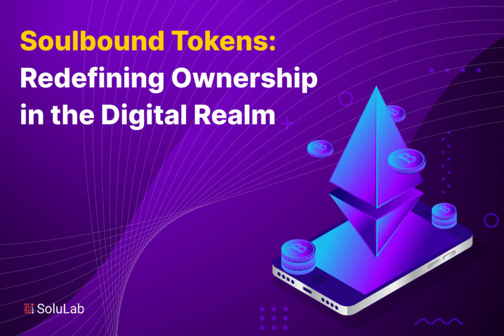 Soulbound Tokens - Ownership in the Digital Realm