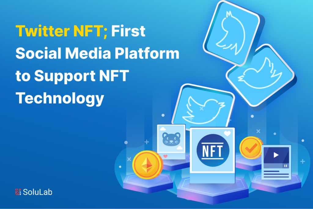 Twitter NFT; First Social Media Platform to Support NFT Technology