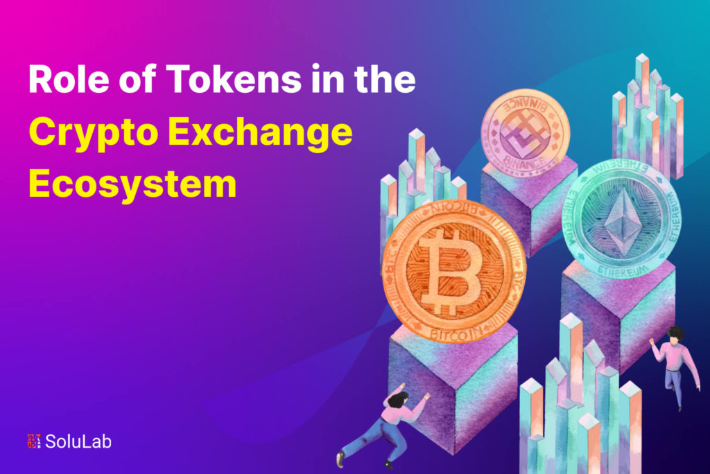 Role of Tokens in the Crypto Exchange Ecosystem