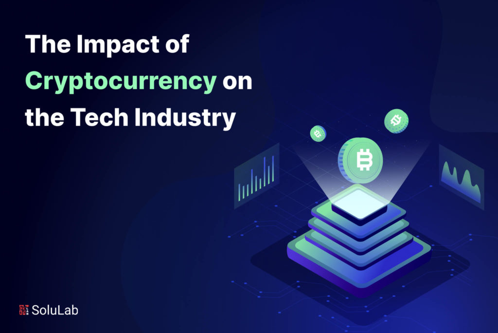The Impact of Cryptocurrency on the Tech Industry