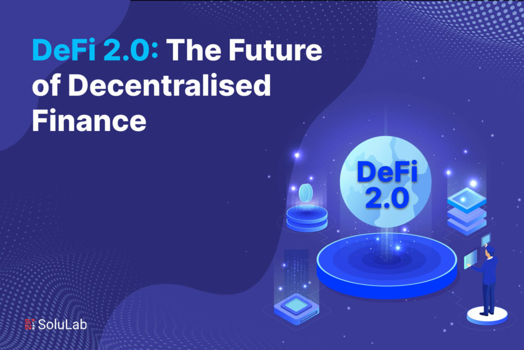 DeFi 2.0: The Future of Decentralised Finance