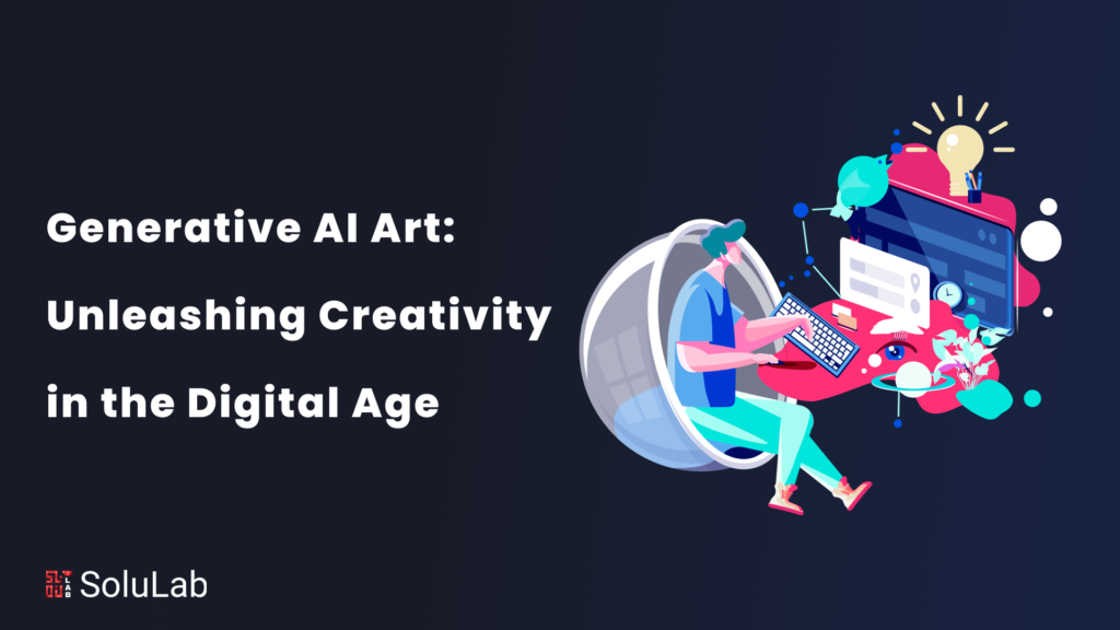 Generative AI Art: Unleashing Creativity in the Digital Age