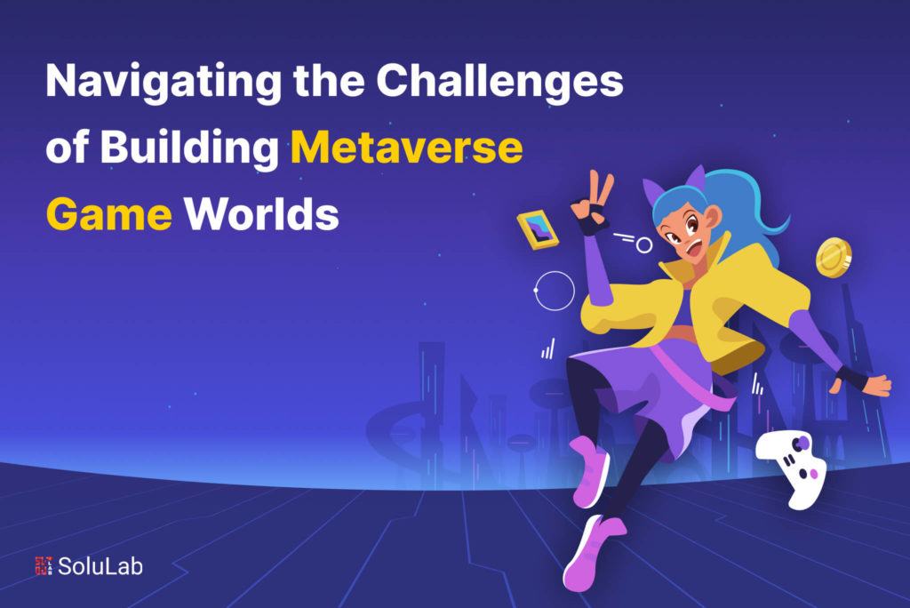 Navigating the Challenges of Building Metaverse Game Worlds