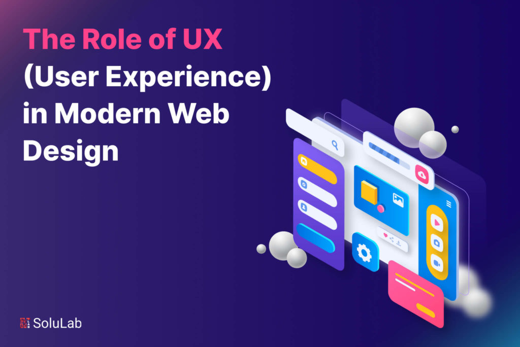 The Role of UX (User Experience) in Modern Web Design
