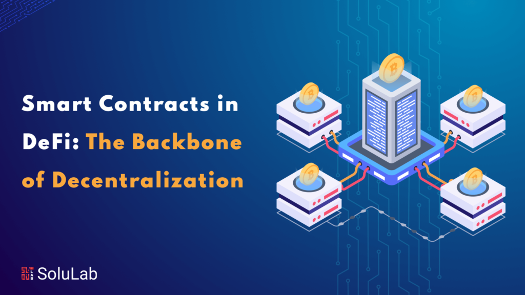 Smart Contracts in DeFi: The Backbone of Decentralization