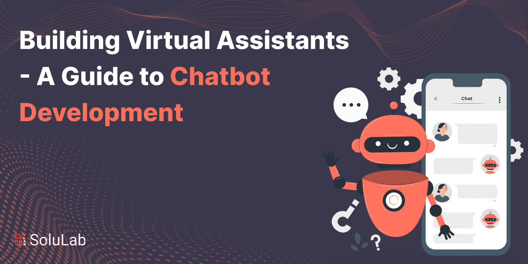 Building Virtual Assistants - A Guide to Chatbot Development