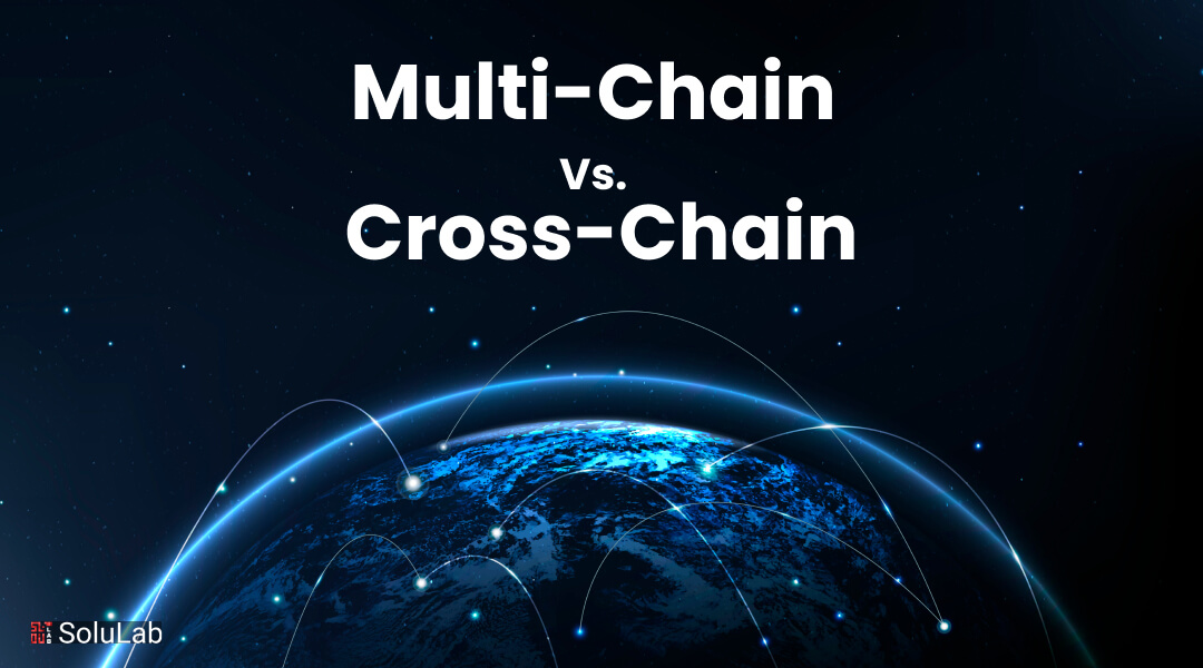 Multi-Chain Vs. Cross-Chain