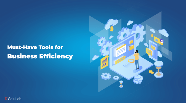 Must-Have Tools for Business Efficiency