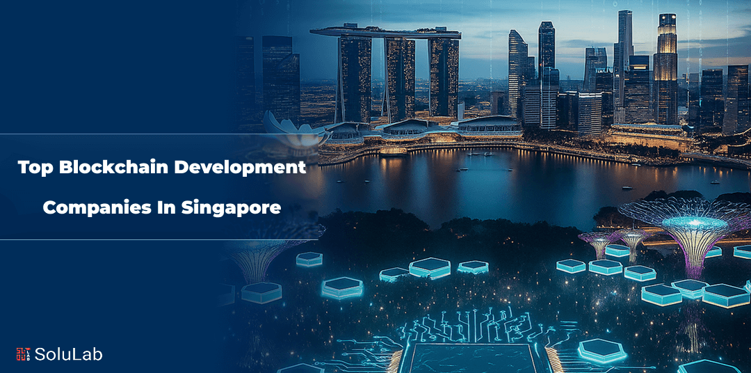 Top Blockchain Development Companies in Singapore