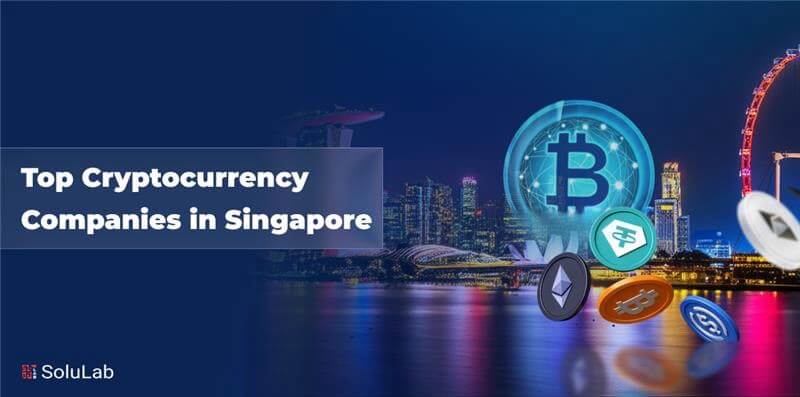 Top Cryptocurrency Companies in Singapore