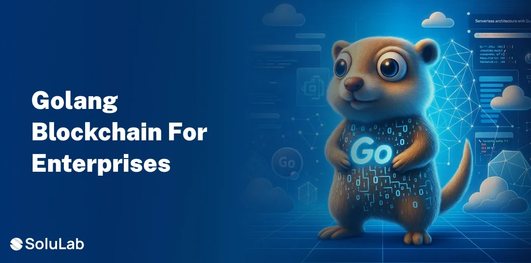 How Go Supercharges Blockchain Development for High-Scale Enterprises?