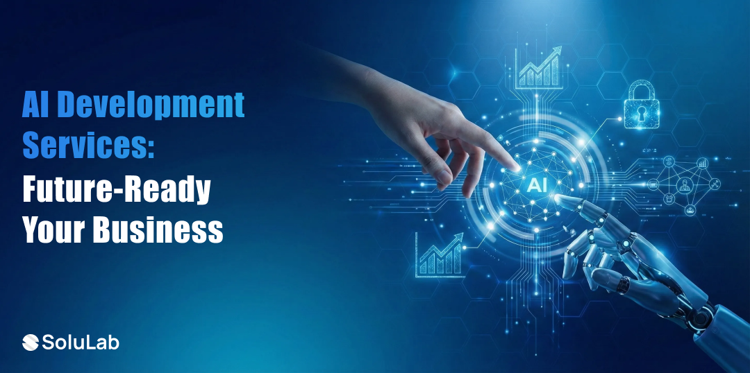 AI Development Services Future-Ready Your Business