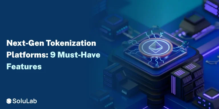 Next‑Gen Tokenization Platforms 9 Must‑Have Features