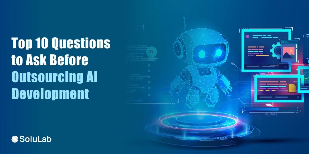 Top Questions to Ask Before Outsourcing AI Development