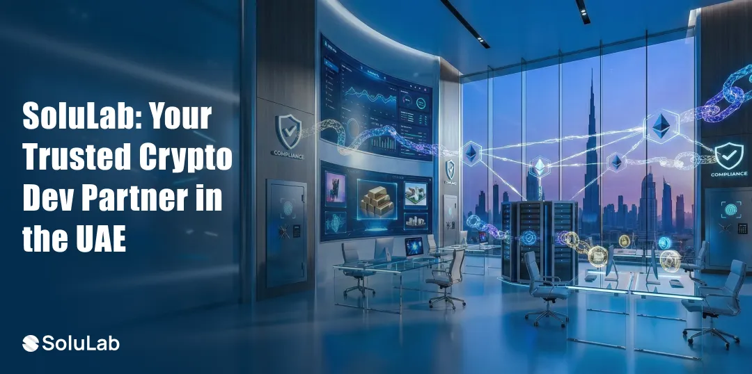 Why Choose SoluLab as Your Crypto Development Company in the UAE?