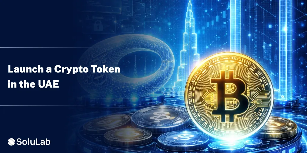 How to Successfully Launch a Crypto Token in the UAE [2026]?