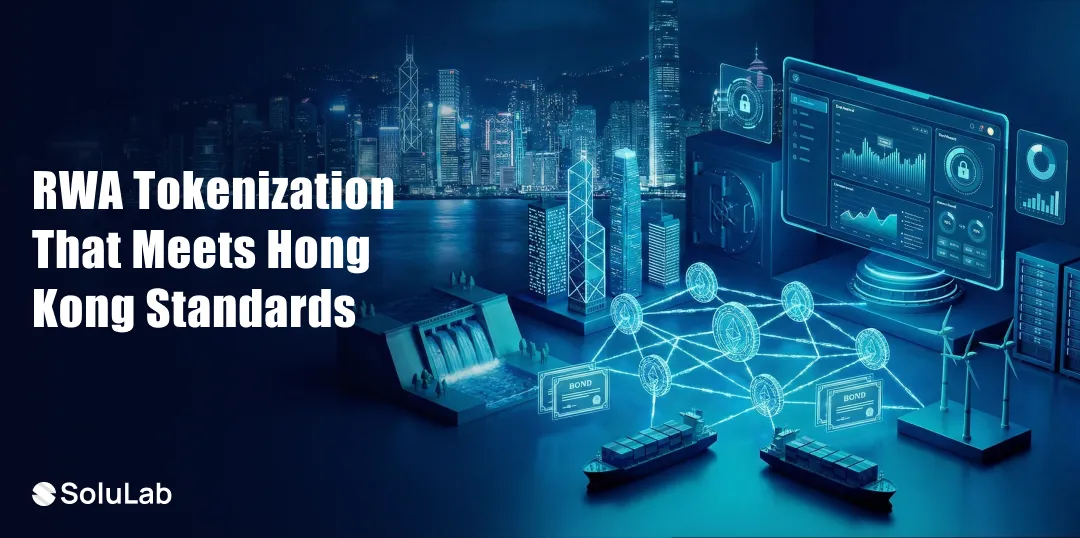 RWA Tokenization Platform Development in Hong Kong: How to Choose the Right Technology Partner